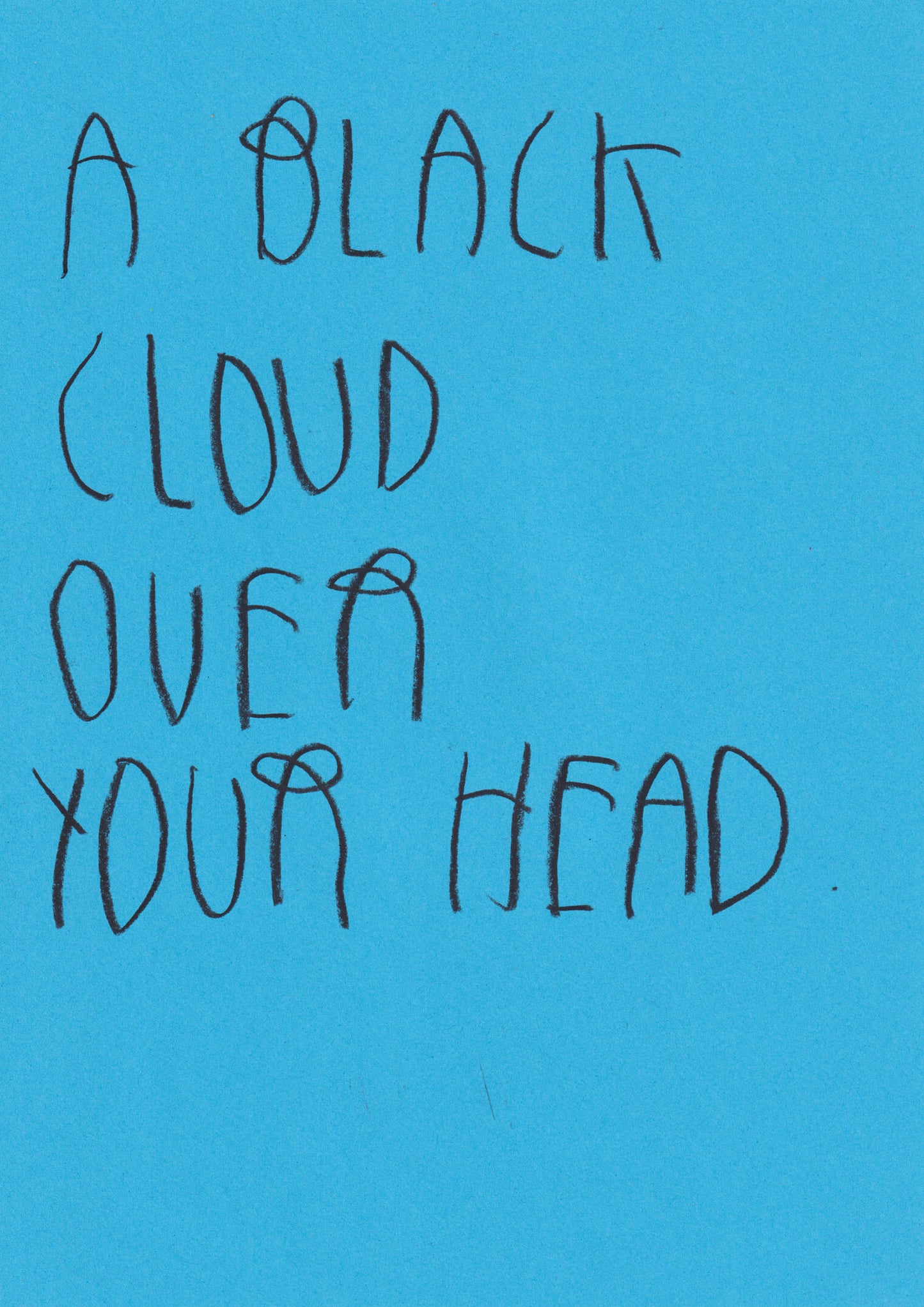 A Black Cloud Over Your Head