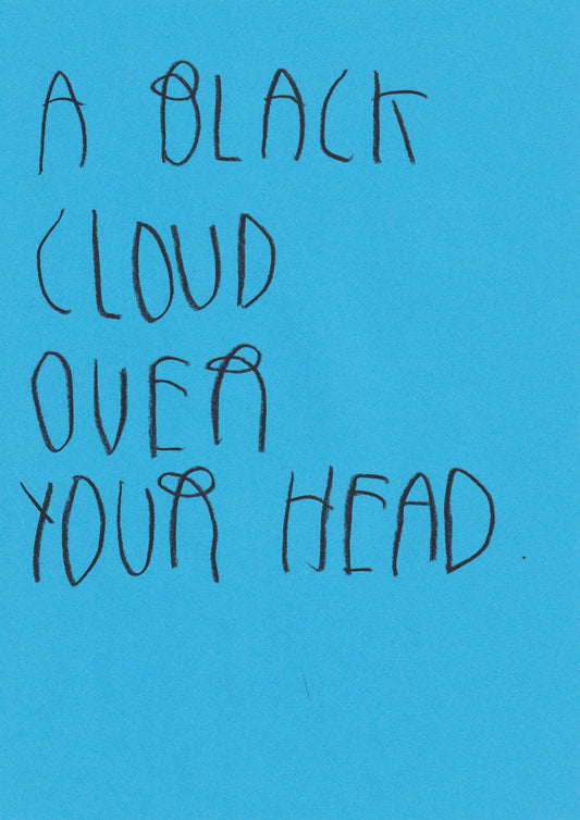 A Black Cloud Over Your Head