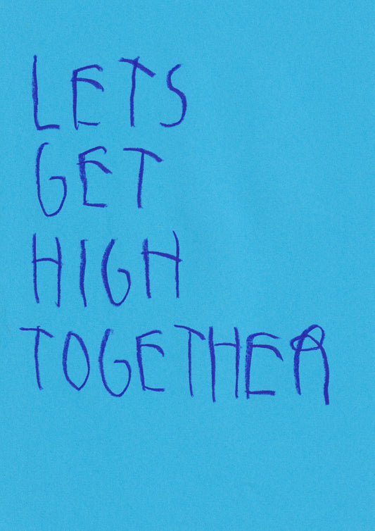 Let’s Get High Together