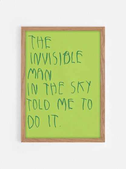 The Invisible Man In The Sky Told Me To Do It