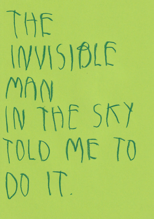 The Invisible Man In The Sky Told Me To Do It
