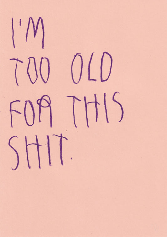 I’m Too Old For This Shit