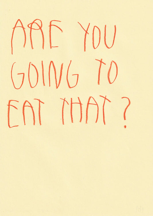 Are You Going To Eat That?