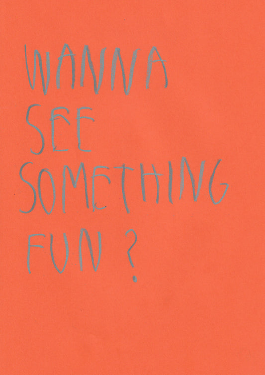 Wanna See Something Fun?