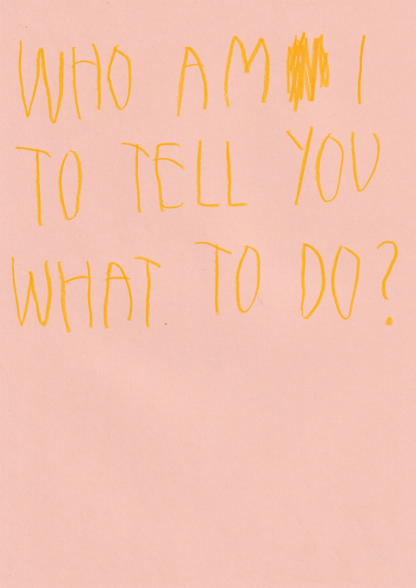 Who Am I To Tell You What To Do?