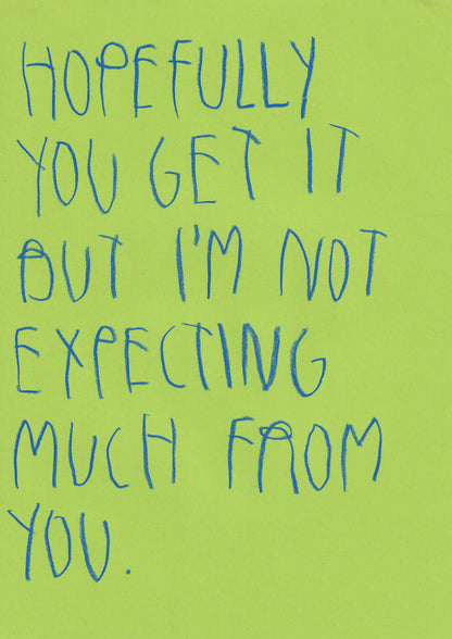 Hopefully You Get It But I’m Not Expecting Much