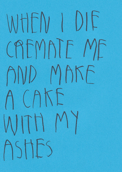 When I Die Cremate Me And Make A Cake With My
