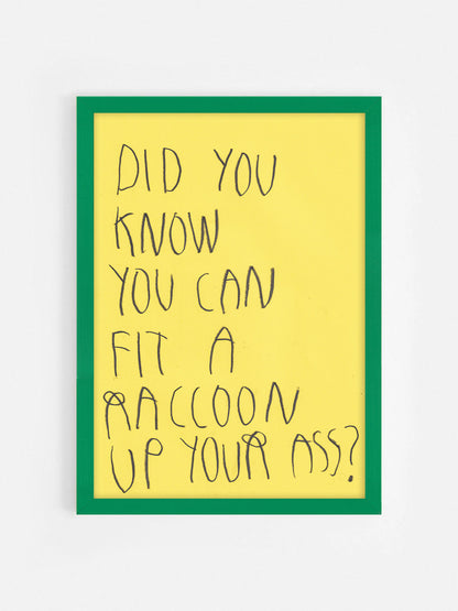Did You Know You Can Fit A Raccoon Up Your Ass?