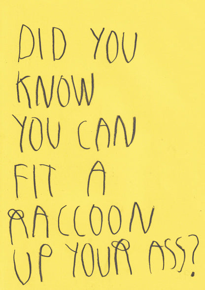 Did You Know You Can Fit A Raccoon Up Your Ass?