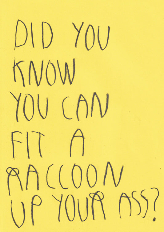 Did You Know You Can Fit A Raccoon Up Your Ass?
