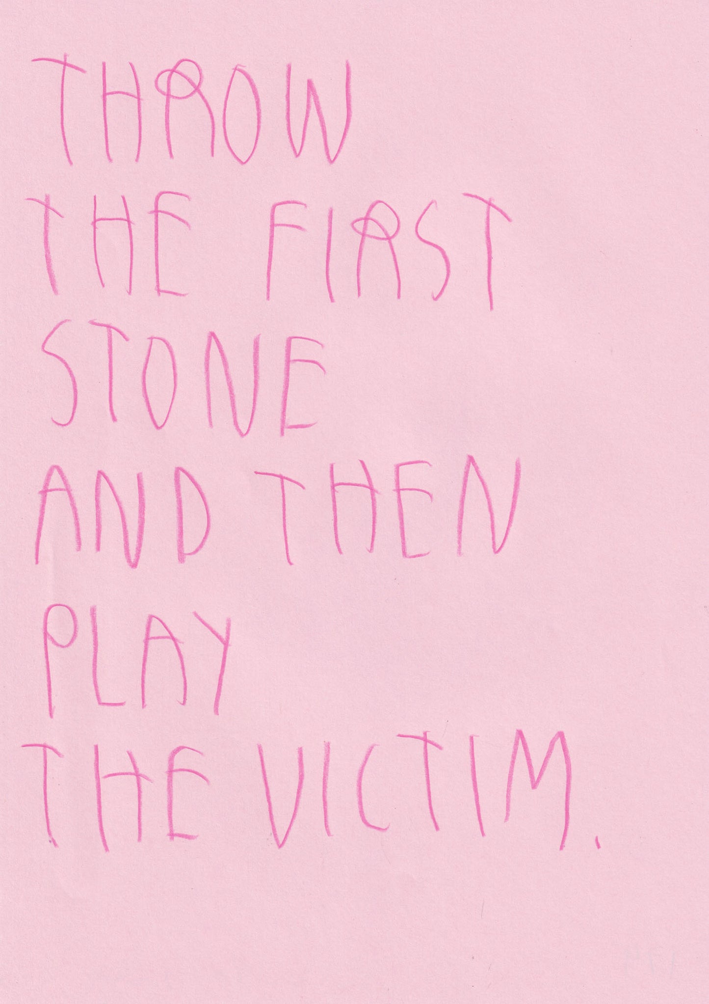 Throw The First Stone And Then Play The Victim