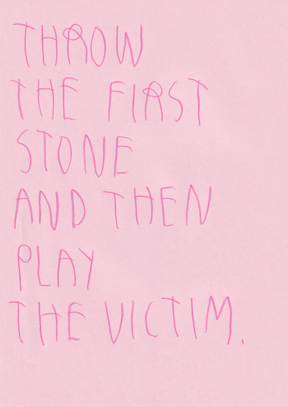 Throw The First Stone And Then Play The Victim