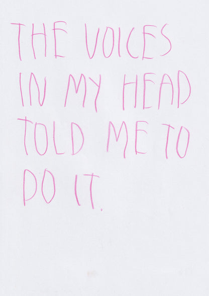 The Voices In My Head Told Me To Do It