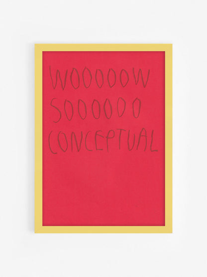 Wooooow Sooooo Conceptual