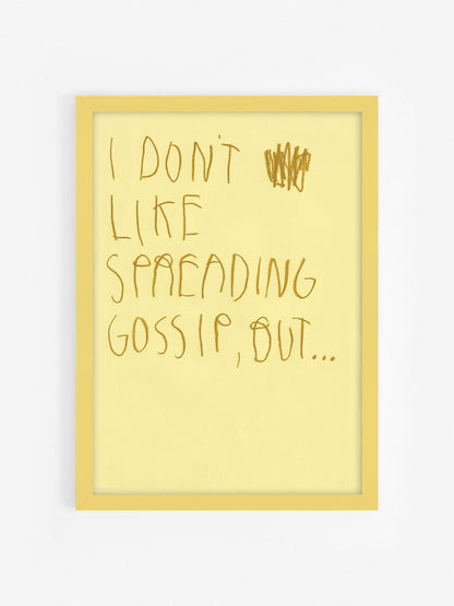 I Don’t Like Spreading Gossip, But…