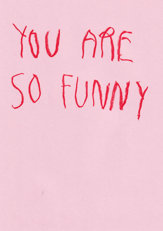 You Are So Funny