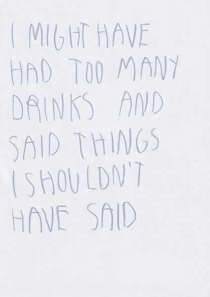 I Might Have Had Too Many Drinks And Said Things