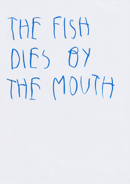 The Fish Dies By The Mouth