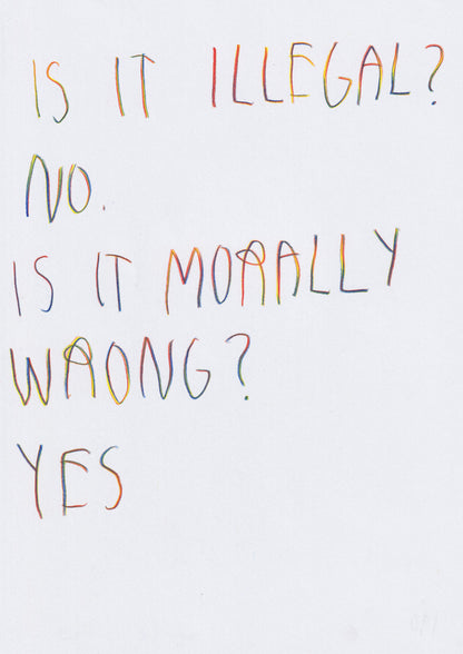 Is It Illegal? No. Is It Morally Wrong? Yes