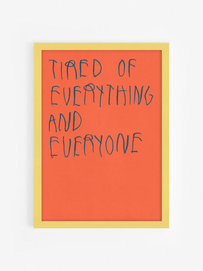 Tired Of Everything And Everyone
