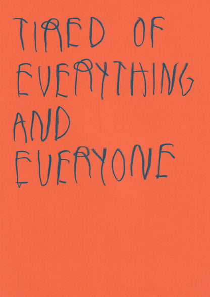 Tired Of Everything And Everyone