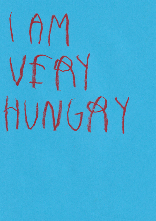I Am Very Hungry