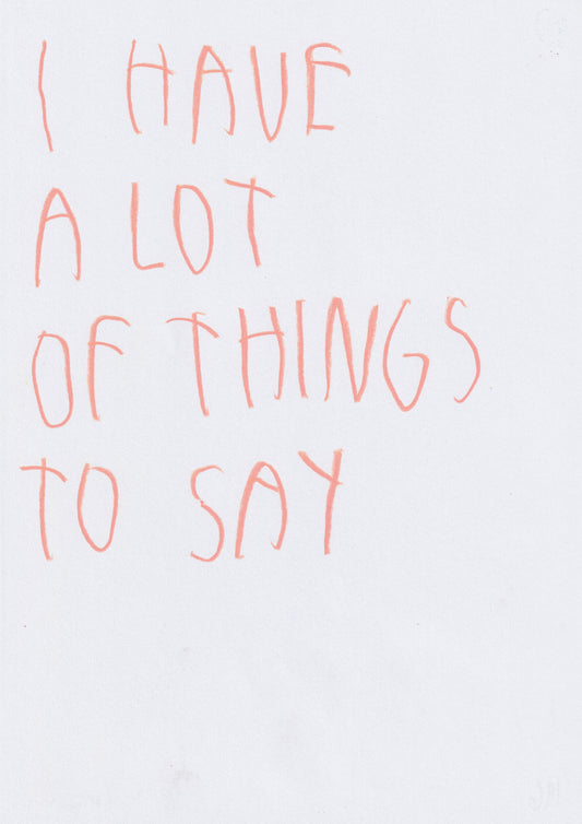 I Have A Lot Of Things To Say