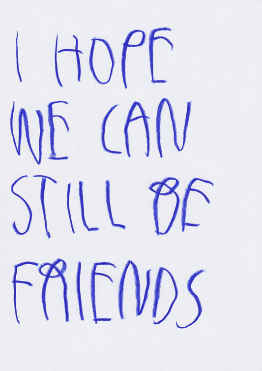 I Hope We Can Still Be Friends