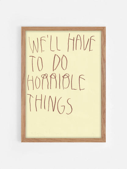 We’ll Have To Do Horrible Things