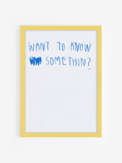 Want To Know Something?