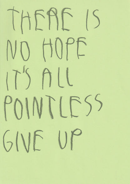 There Is No Hope It’s All Pointless. Give Up.