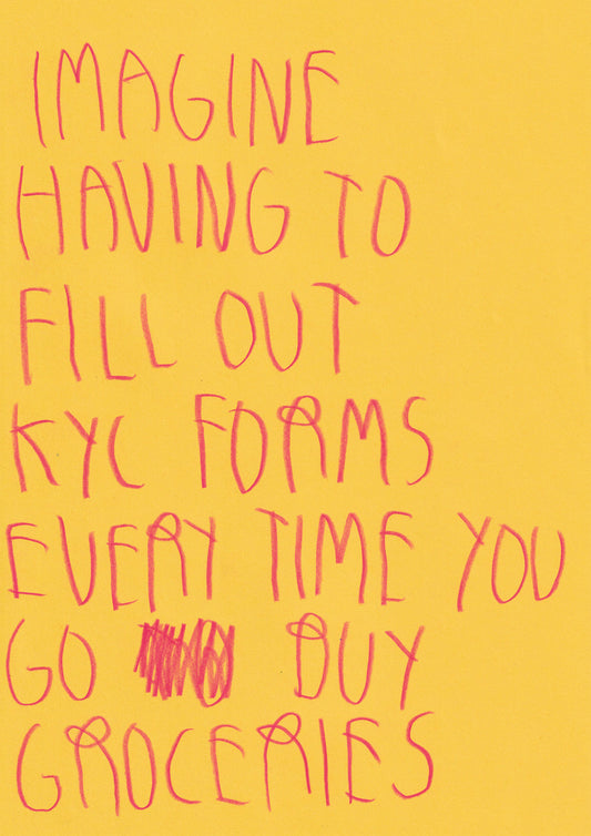 Imagine Having To Fill Out Kyc Forms Every Time