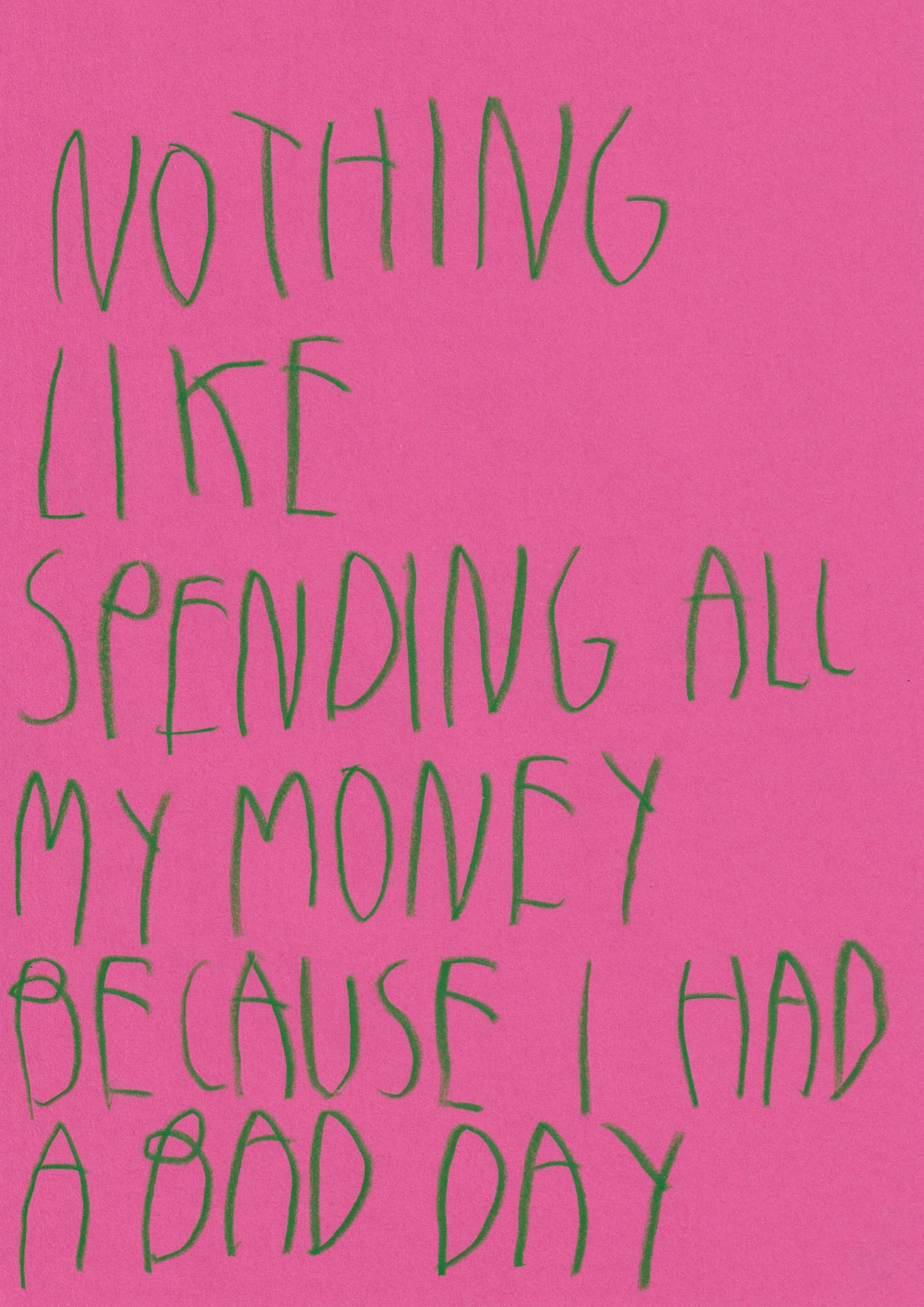 Nothing Like Spending All My Money Because I Had