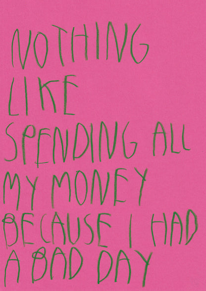 Nothing Like Spending All My Money Because I Had