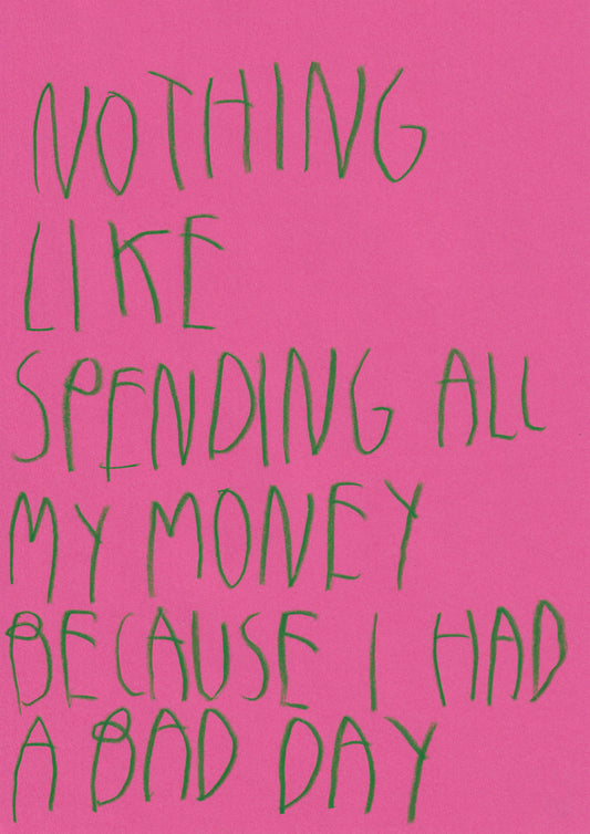 Nothing Like Spending All My Money Because I Had