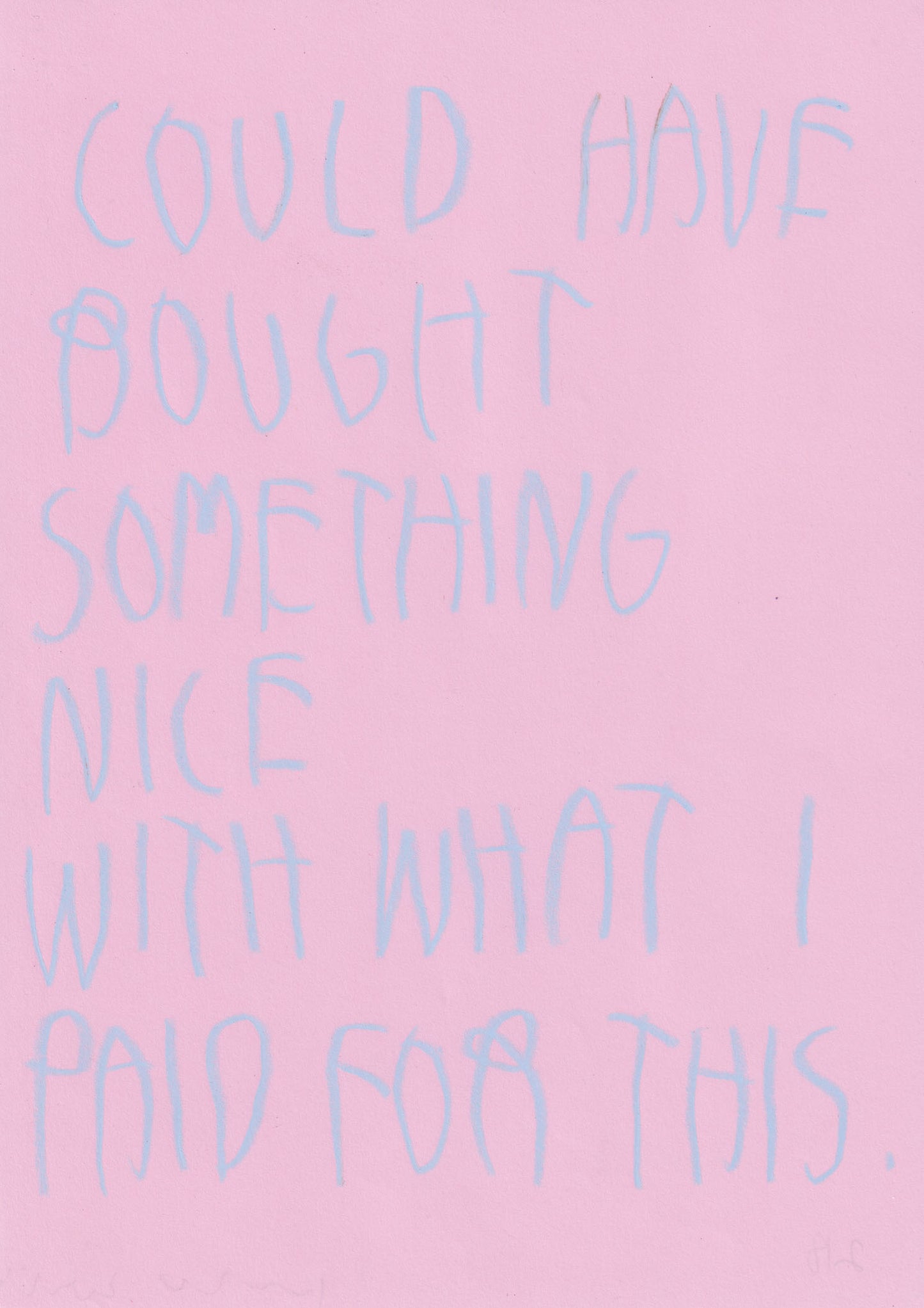 Could Have Bought Something Nice With What I Paid