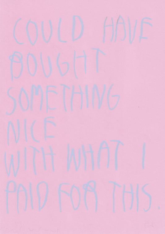 Could Have Bought Something Nice With What I Paid