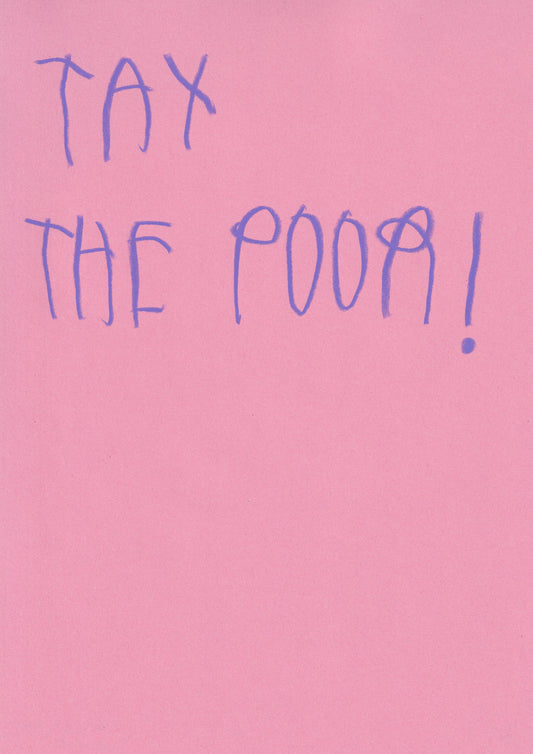 Tax The Poor!