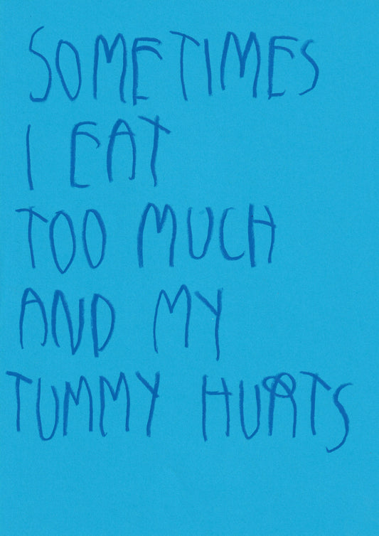 Sometimes I Eat Too Much And My Tummy Hurts