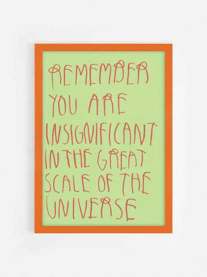 Remember You Are Insignificant In The Great Scale