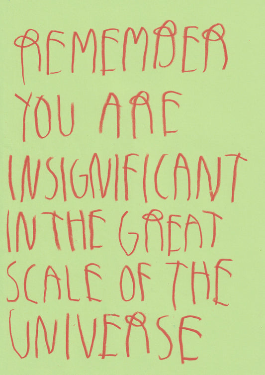 Remember You Are Insignificant In The Great Scale