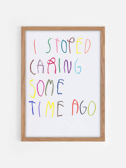 I Stoped Caring Some Time Ago