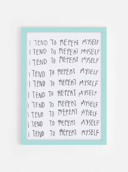 I Tend To Repeat Myself