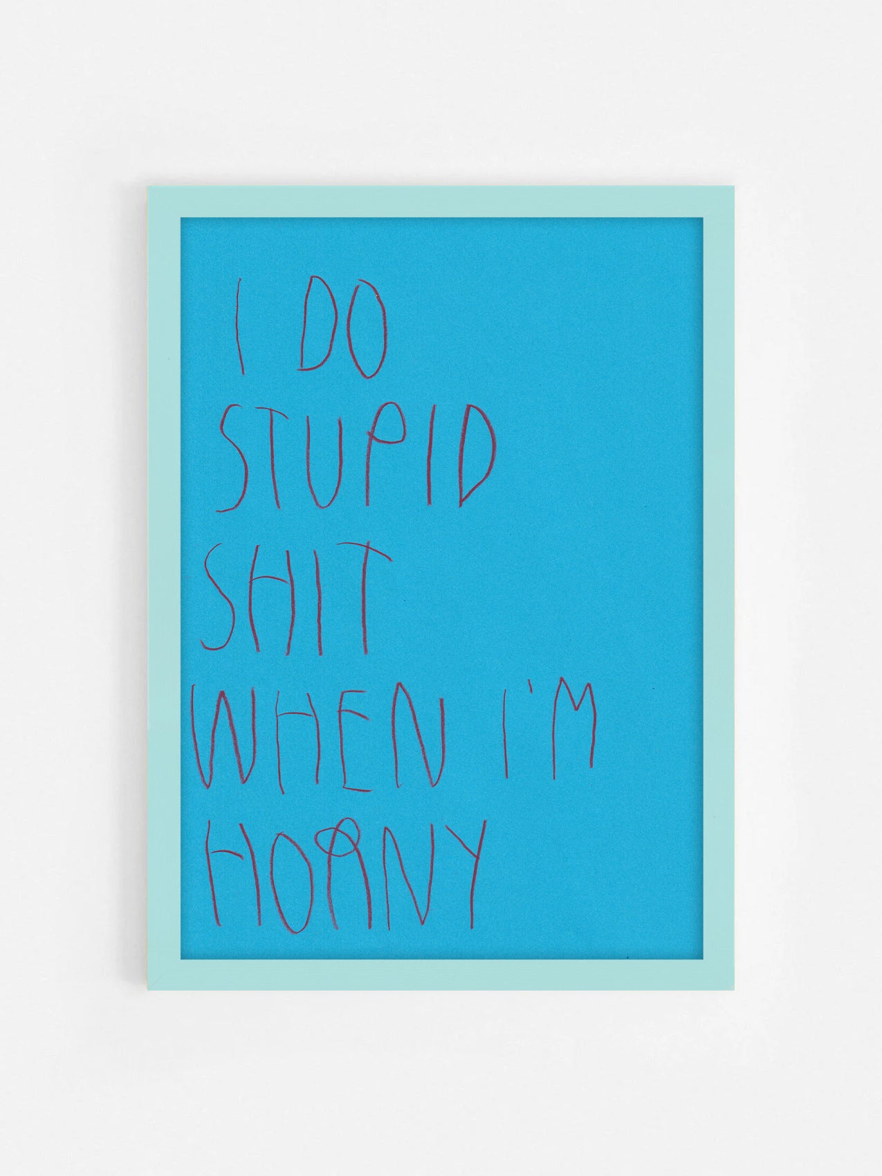 I Do Stupid Shit When In Horny