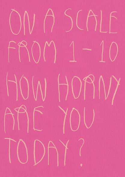 On A Scale From One Through Ten How Horny Are You