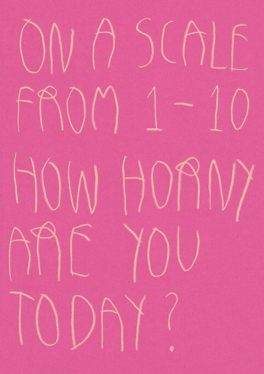 On A Scale From One Through Ten How Horny Are You