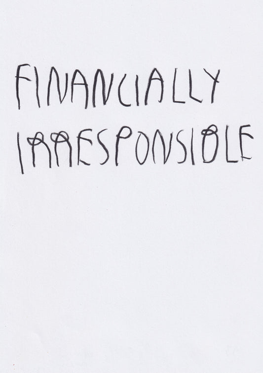 Financially Irresponsible