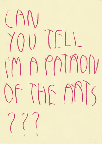 Can You Tell I’m A Patron Of The Arts?