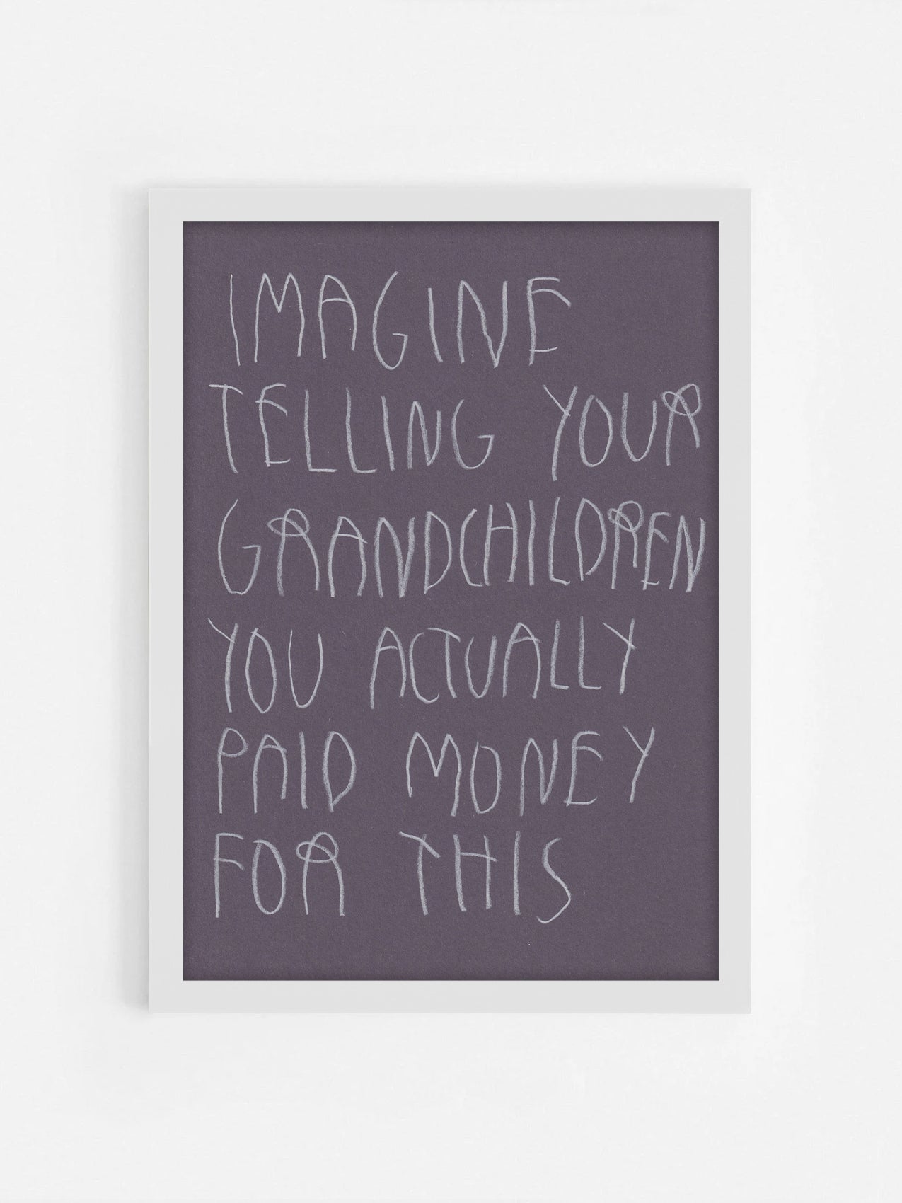 Imagine Telling Your Grandchildren You Actually