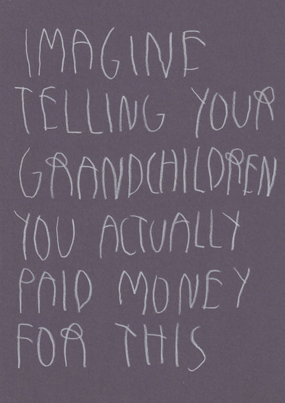 Imagine Telling Your Grandchildren You Actually